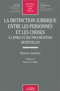 La distinction juridique entre les personnes et les choses à l'épreuve des procréations artificielles