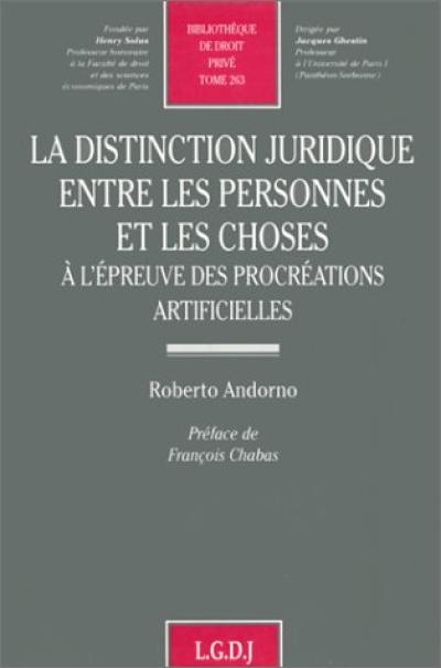 La distinction juridique entre les personnes et les choses à l'épreuve des procréations artificielles