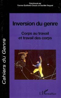 Cahiers du genre, n° 42. Inversion du genre : corps au travail et travail des corps