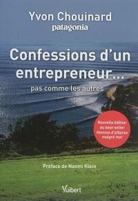 Confessions d'un entrepreneur... : pas comme les autres