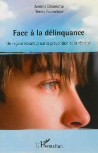 Face à la délinquance : un regard novateur sur la prévention de la récidive