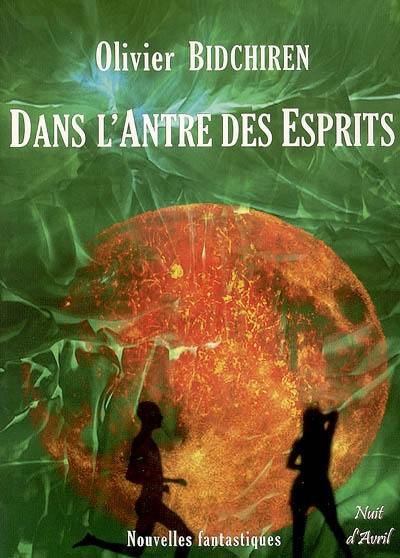 Dans l'antre des esprits : nouvelles fantastiques