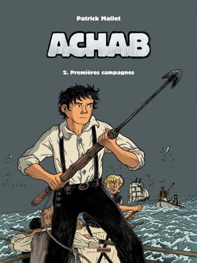 Achab. Vol. 2. Premières campagnes