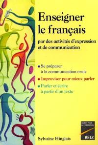 Enseigner le français par des activités d'expression et de communication