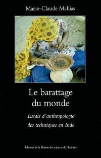 Le barattage du monde : essais d'anthropologie des techniques en Inde