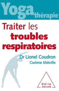 Yoga-thérapie : traiter les troubles respiratoires