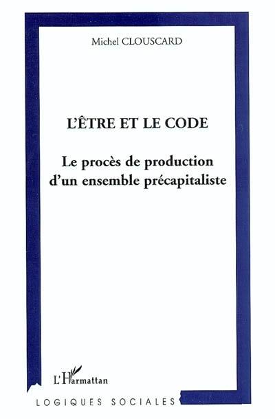 L'être et le code : le procès de production d'un ensemble précapitaliste