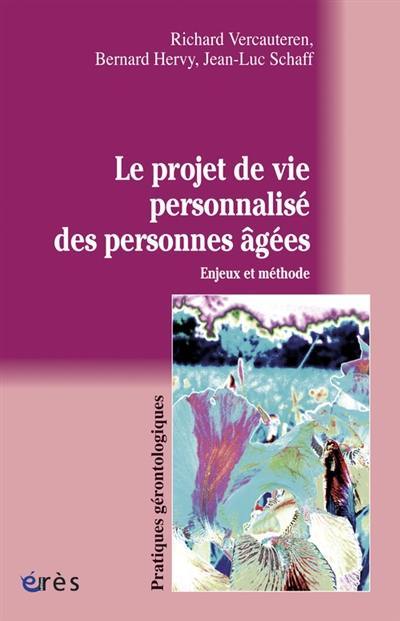 Le projet de vie personnalisé des personnes âgées : enjeux et méthode