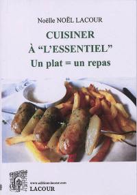 Cuisiner à l'essentiel : un plat = un repas