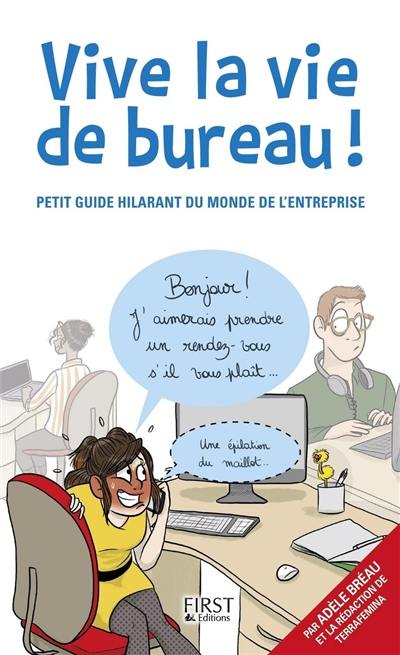 Vive la vie de bureau ! : petit guide hilarant du monde de l'entreprise