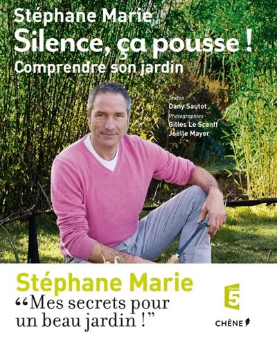 Silence, ça pousse !. Comprendre son jardin