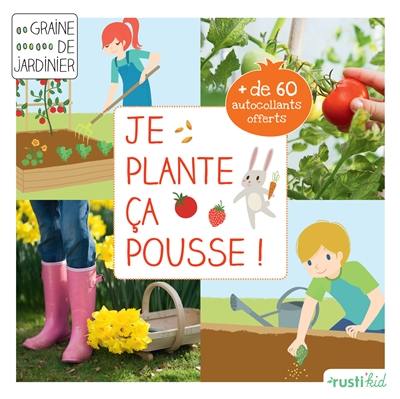 Je plante, ça pousse : mon premier carré de jardin