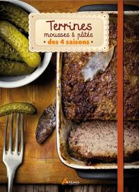 Terrines, mousses & pâtés des 4 saisons