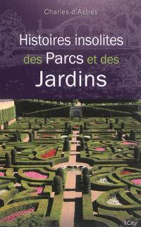 Histoires insolites des parcs et des jardins