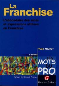 La franchise : l'abécédaire des mots et expressions utilisés en franchise