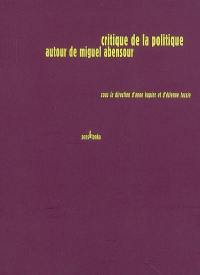 Critique de la politique : autour de Miguel Abensour