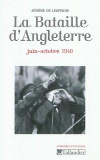 La bataille d'Angleterre : juin-octobre 1940