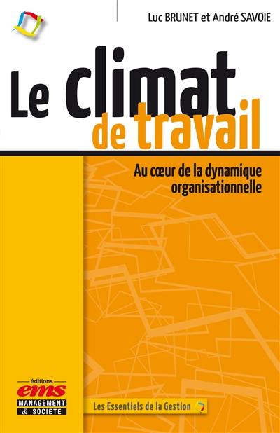 Le climat de travail : au coeur de la dynamique organisationnelle