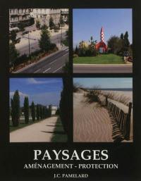 Paysages : aménagement, protection