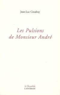 Les pulsions de Monsieur André