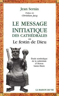 Le message initiatique des cathédrales. Vol. 2. Le festin de Dieu