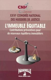 L'immeuble équitable : contributions préventives pour de nouveaux équilibres immobiliers