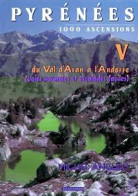 Pyrénées : 1000 ascensions. Vol. 5. Du val d'Aran à l'Andorre : voies normales et escalades faciles