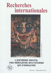 Recherches internationales, n° 92. L'extrême droite, une nébuleuse multiforme qui s'enracine