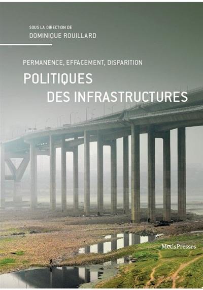 Politiques des infrastructures : permanence, effacement, disparition