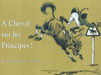 A cheval sur les principes !