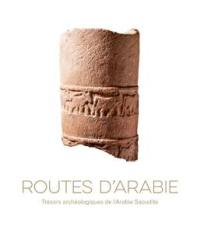 Routes d'Arabie : trésors archéologiques de l'Arabie saoudite