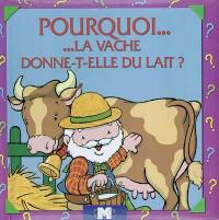 Pourquoi la vache donne-t-elle du lait ?