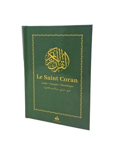 Le saint Coran : arabe, français, phonétique : vert