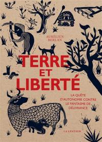 Terre et liberté : la quête d'autonomie contre le fantasme de délivrance