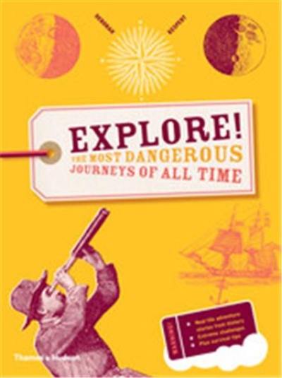 Explore ! : (Paperback) : The Most Dangerous Journeys of All Time