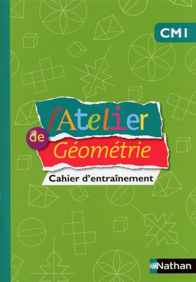 L'atelier de géométrie CM1 : cahier d'entraînement