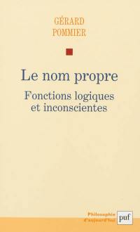 Le nom propre : fonctions logiques et inconscientes