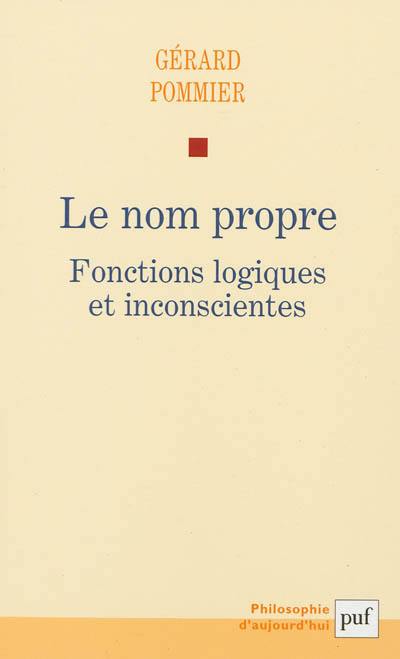 Le nom propre : fonctions logiques et inconscientes