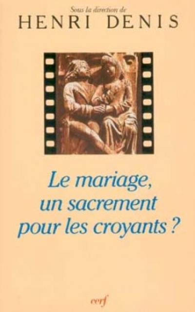 Le mariage, un sacrement pour les croyants ?