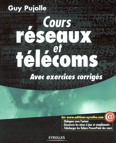 Cours réseaux et télécoms : avec exercices corrigés