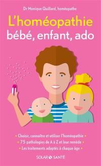 L'homéopathie : bébé, enfant, ado