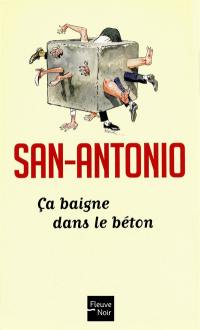 Ça baigne dans le béton ou L'infernale tragédie : roman tout ce qu'il y a de policier et je dirais même policier