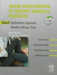 Masso-kinésithérapie et thérapie manuelle pratiques. Vol. 3. Applications régionales : membre inférieur, tronc inférieur