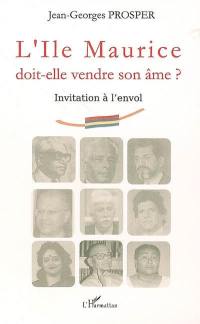 L'île Maurice doit-elle vendre son âme ? : invitation à l'envol