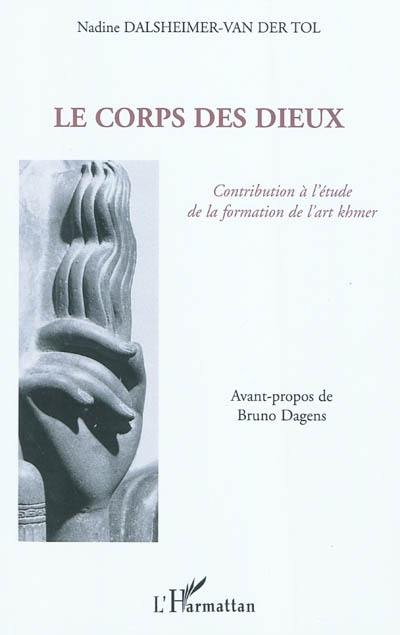 Le corps des dieux : contribution à l'étude de la formation de l'art khmer