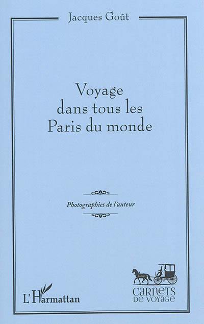 Voyage dans tous les Paris du monde