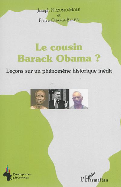 Le cousin Barack Obama ? : leçons sur un phénomène historique inédit