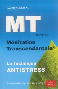 MT comme... méditation transcendantale : la technique antistress