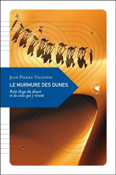 Le murmure des dunes : petit éloge du désert et de ceux qui y vivent