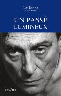 Un passé lumineux. Pour une lecture amoureuse